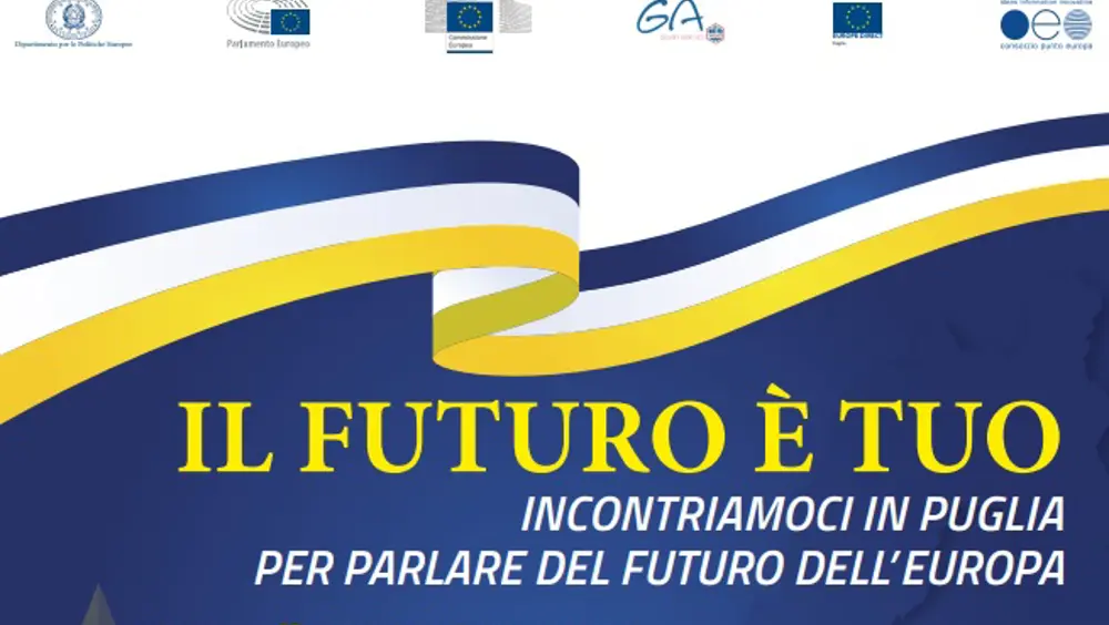 "Il futuro è tuo - Incontriamoci in Puglia per parlare del futuro dell'Europa" "Il futuro è tuo - Incontriamoci in Puglia per parlare del futuro dell'Europa"