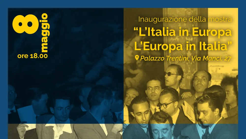Trento ospita la mostra "L'Italia in Europa – L'Europa in Italia" Trento ospita la mostra "L'Italia in Europa – L'Europa in Italia"